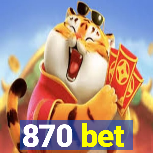 870 bet
